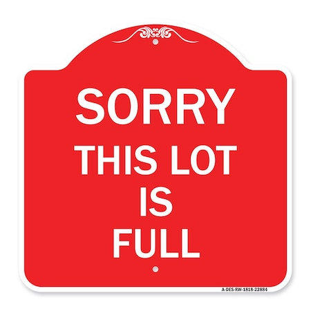 Signmission Designer Series Sign-Sorry This Lot Is Full, Red & White Aluminum Sign, 18" x 18", RW-1818-22884 A-DES-RW-1818-22884
